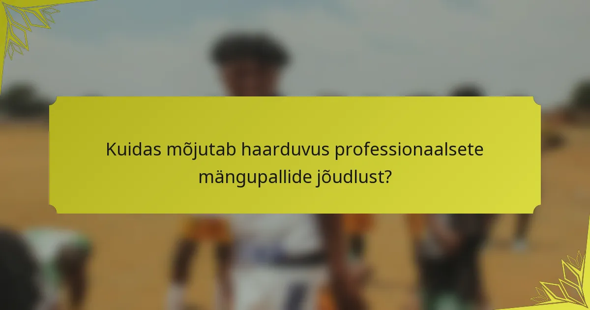Kuidas mõjutab haarduvus professionaalsete mängupallide jõudlust?