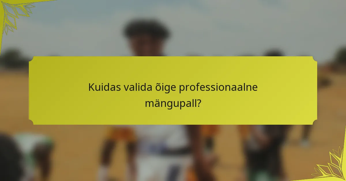 Kuidas valida õige professionaalne mängupall?