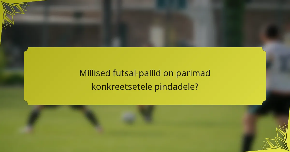 Millised futsal-pallid on parimad konkreetsetele pindadele?