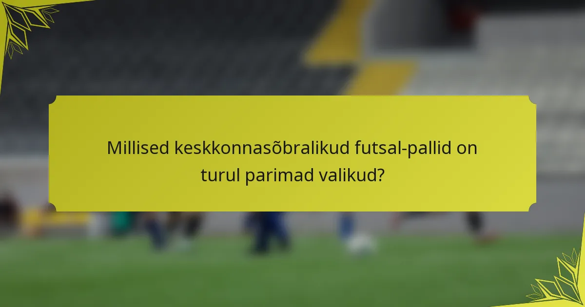 Millised keskkonnasõbralikud futsal-pallid on turul parimad valikud?