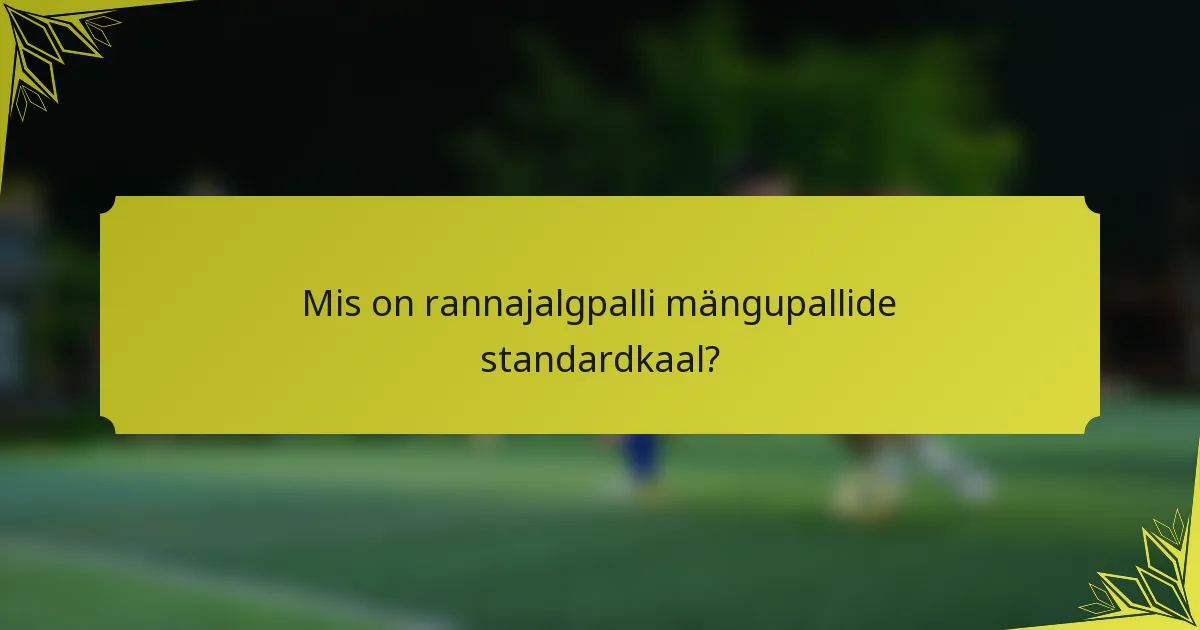 Mis on rannajalgpalli mängupallide standardkaal?